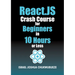 React.js Crash Course for Beginners in 10 Hours or Less