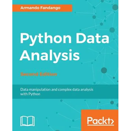 Python Data Analysis - Second Edition: Data manipulation and complex data analysis with Python