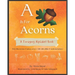 A Is For Acorns: A Foraging Alphabet Book