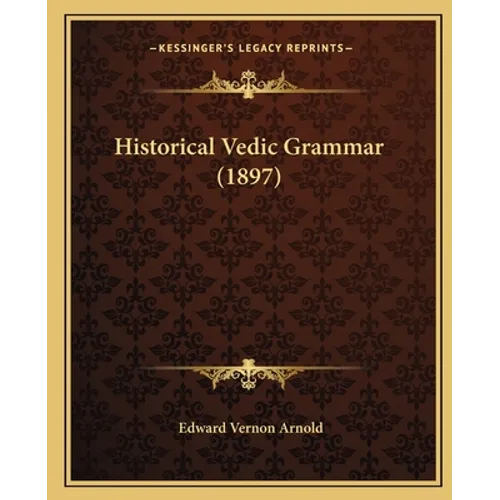 Historical Vedic Grammar (1897)