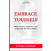 Embrace Yourself: Embracing your uniqueness and Unleashing the power within