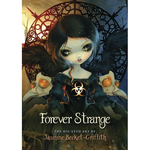 Forever Strange: The Big-Eyed Art of Jasmine Becket-Griffith
