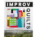 Improv Quilts: Building Confidence in Color and Technique