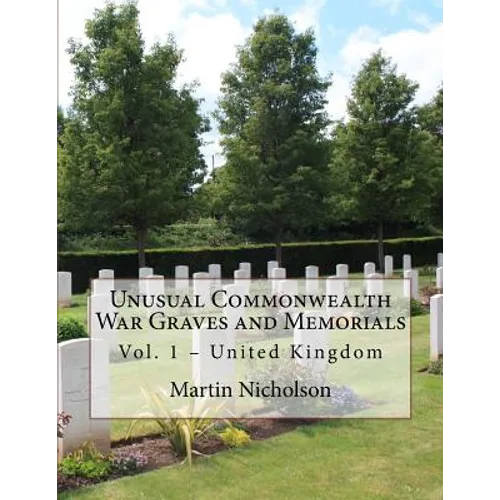 Unusual Commonwealth War Graves and Memorials: Vol. 1 - United Kingdom