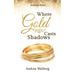 Where Gold Casts Shadows