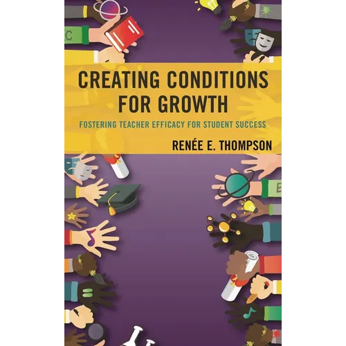 Creating Conditions for Growth: Fostering Teacher Efficacy for Student Success