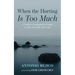 When the Hurting Is Too Much: A Guide to Contemplative Prayer to Help You Walk with Grief