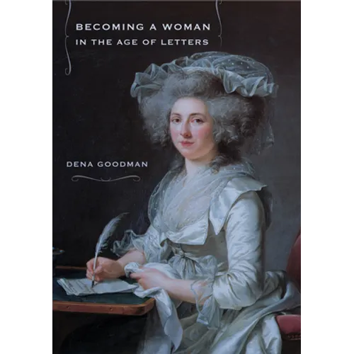 Becoming a Woman in the Age of Letters