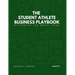 The Student Athlete Business Playbook: Mastering the Money Game