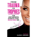 From Trauma To Trophies