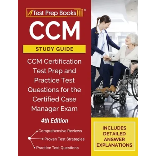 CCM Study Guide: CCM Certification Test Prep and Practice Test Questions for the Certified Case Manager Exam [4th Edition]
