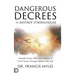 Dangerous Decrees that Destroy Strongholds: Powerful Prayers that Arrest Demons and Crush Satan's Strategies Against Your Life