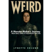 Weird: A Monster-Maker's Journey from Small Town to Hollywood with Ocd