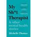 My Sh*t Therapist: & Other Mental Health Stories