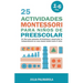 25 Actividades Montessori Para Niños de Preescolar: Un Libro Para Aprender Divirtiéndose Y Desarrollar la Independencia en Casa Desde Bebés Hasta 6 Añ