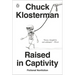 Raised in Captivity: Fictional Nonfiction
