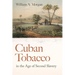 Cuban Tobacco in the Age of Second Slavery