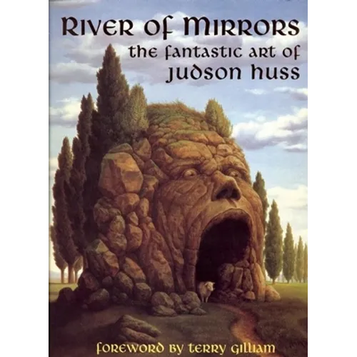 River of Mirrors: The Fantastic Art of Judson Huss