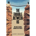 The Trouble Between Us: Why Adult Children Abandon Their Parents