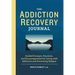 The Addiction Recovery Journal: Guided Prompts, Practices, and Encouragement for Living with Addiction and Preventing Relapse