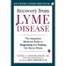 Recovery from Lyme Disease: The Integrative Medicine Guide to Diagnosing and Treating Tick-Borne Illness