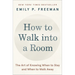 How to Walk Into a Room: The Art of Knowing When to Stay and When to Walk Away