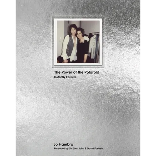 The Power of the Polaroid: Instantly Forever
