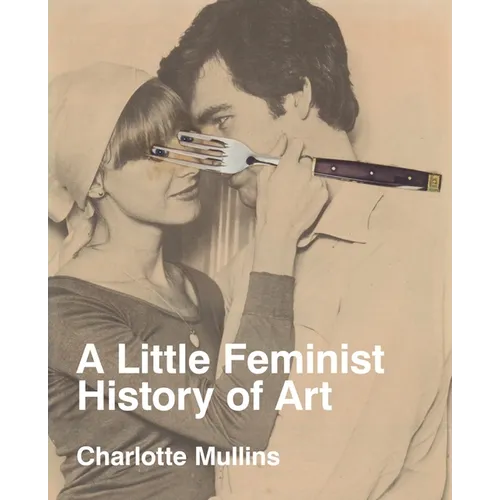 A Little Feminist History of Art: Expanded Edition