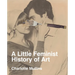 A Little Feminist History of Art: Expanded Edition