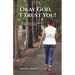 Okay God, I Trust You!: A 31-Day Devotional to Remind Us That God is Trustworthy