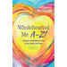 Wholehearted Me A-Z!: Expressions of Wholehearted Living in Story, Prosetry, and Prayer