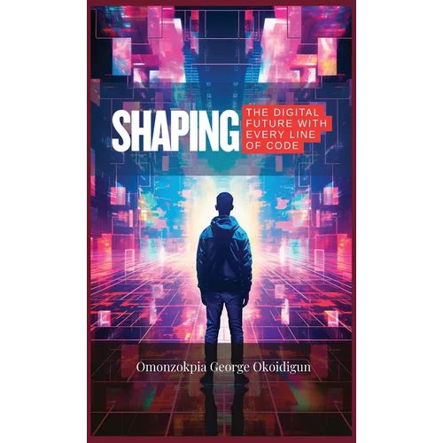 Shaping The Digital Future With Every Line Of Code: The Role Of Engineers In Tomorrow's Technology
