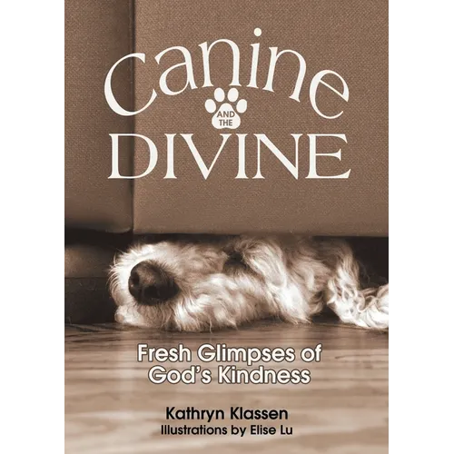 Canine and the Divine: Fresh Glimpses of God's Kindness