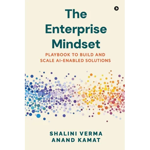 The Enterprise Mindset: Playbook to Build and Scale AI-Enabled Solutions