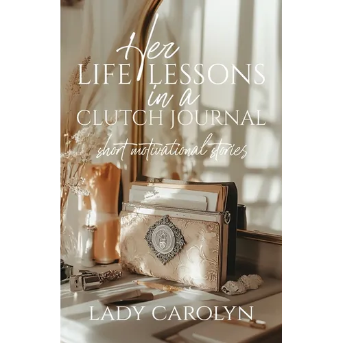 Her Life Lessons in a Clutch Journal: Short Motivational Stories