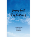 Imperfect Perfections