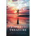 Prophetic Treasure: Revealing Hidden Secrets to the Holy Spirit's Transforming Presence