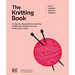The Knitting Book: A Step-By-Step Guide to Creating Imaginative Projects for the Home and to Wear
