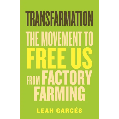 Transfarmation: The Movement to Free Us from Factory Farming