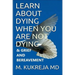 Learn About Dying When You Are Not Dying And Grief & Bereavement