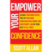 Empower Your Confidence: Silence Your Inner Critic, Free Up Your Mind from Obsessive Uncertainty, and Be Your Best at All Times