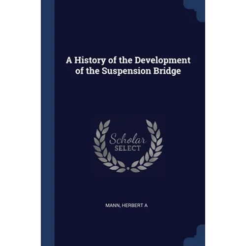 A History of the Development of the Suspension Bridge
