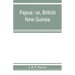 Papua: or, British New Guinea