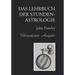 Das Lehrbuch der Stundenastrologie - Überarbeitete Ausgabe