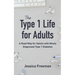 The Type 1 Life for Adults: A Road Map for Adults with Newly Diagnosed Type 1 Diabetes