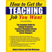 How to Get the Teaching Job You Want: The Complete Guide for College Graduates, Teachers Changing Schools, Returning Teachers and Career Changers