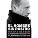 El Hombre Sin Rostro: El Sorprendente Ascenso de Vladímir Putin / The Man Without a Face: The Unlikely Rise of Vladimir Putin