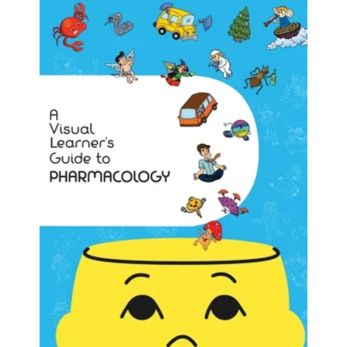 A Visual Learner's Guide to Pharmacology: Learn Pharmacology with Visual Mnemonics
