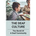 The Deaf Culture: The World Of A Deaf Community: Deaf Culture And Community