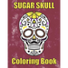 Sugar Skull Coloring Book: : 50 Amazing big skulls for adults relaxation sugar skull gifts for women, men and teens